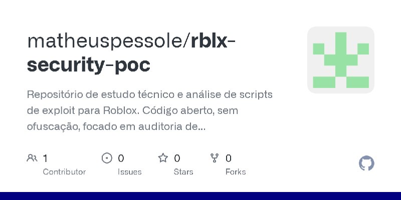 GitHub - matheuspessole/rblx-security-poc: Repositório de estudo técnico e análise de scripts de exploit para Roblox. Código aberto…