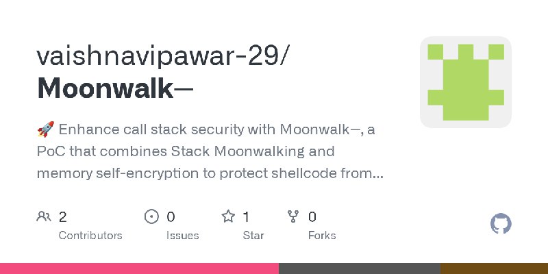 GitHub - vaishnavipawar-29/Moonwalk--: 🚀 Enhance call stack security with Moonwalk--, a PoC that combines Stack Moonwalking and…