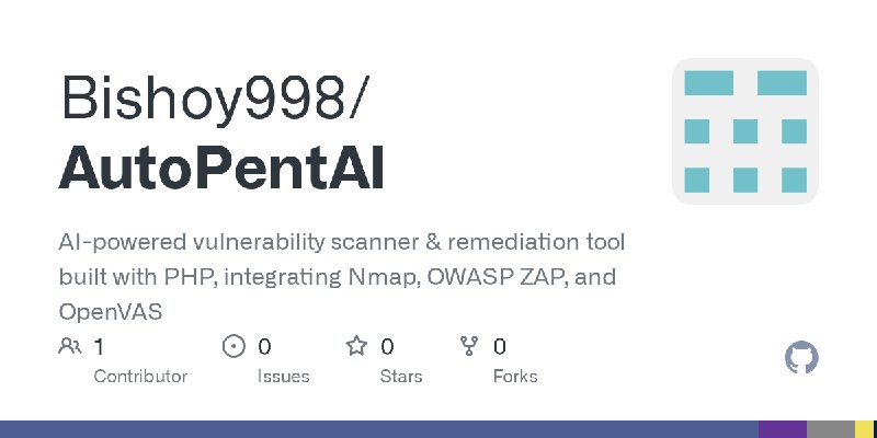 GitHub - Bishoy998/AutoPentAI: AI-powered vulnerability scanner & remediation tool built with PHP, integrating Nmap, OWASP ZAP…