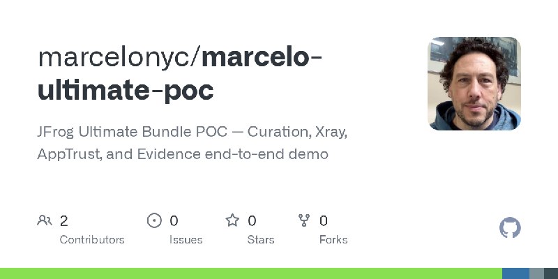 GitHub - marcelonyc/marcelo-ultimate-poc: JFrog Ultimate Bundle POC — Curation, Xray, AppTrust, and Evidence end-to-end demo