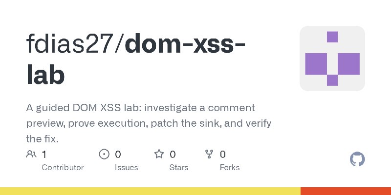 GitHub - fdias27/dom-xss-lab: A guided DOM XSS lab: investigate a comment preview, prove execution, patch the sink, and verify…