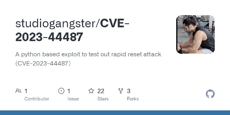 GitHub - studiogangster/CVE-2023-44487: A python based exploit to test out rapid reset attack (CVE-2023-44487)