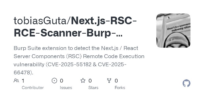 GitHub - tobiasGuta/Next.js-RSC-RCE-Scanner-Burp-Suite-Extension-: Burp Suite extension to detect the Next.js / React Server Components…