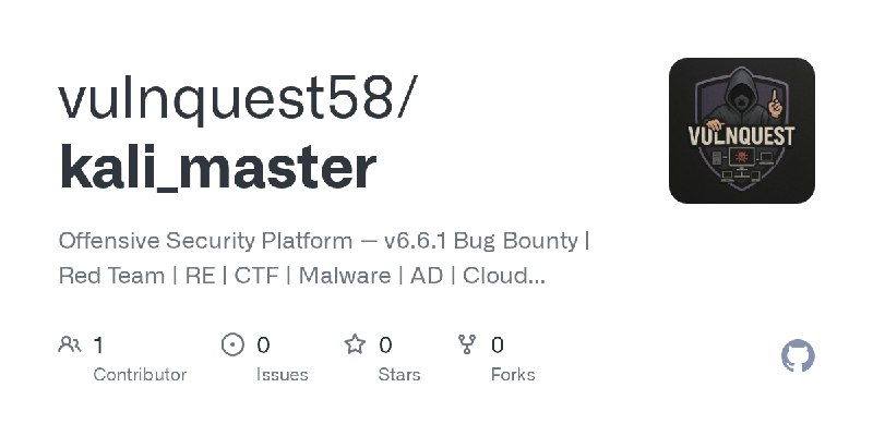 GitHub - vulnquest58/kali_master: Offensive Security Platform — v6.6.1   Bug Bounty | Red Team | RE | CTF | Malware | AD | Cloud…