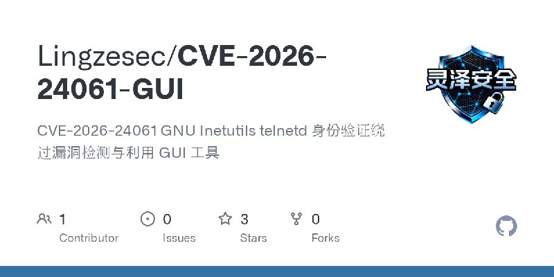 GitHub - Lingzesec/CVE-2026-24061-GUI: CVE-2026-24061 GNU Inetutils telnetd 身份验证绕过漏洞检测与利用 GUI 工具