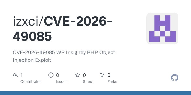 GitHub - izxci/CVE-2026-49085: CVE-2026-49085 WP Insightly PHP Object Injection Exploit