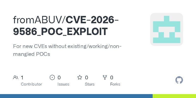 GitHub - fromABUV/CVE-2026-9586_POC_EXPLOIT: For new CVEs without existing/working/non-mangled POCs