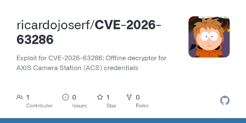 GitHub - ricardojoserf/CVE-2026-63286: Exploit for CVE-2026-63286: Offline decryptor for AXIS Camera Station (ACS) credentials