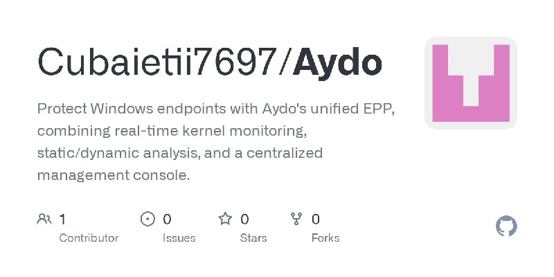 GitHub - Cubaietii7697/Aydo: Protect Windows endpoints with Aydo's unified EPP, combining real-time kernel monitoring, static/dynamic…