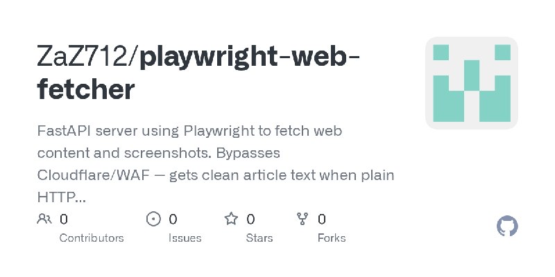 GitHub - ZaZ712/playwright-web-fetcher: FastAPI server using Playwright to fetch web content and screenshots. Bypasses Cloudflare/WAF…