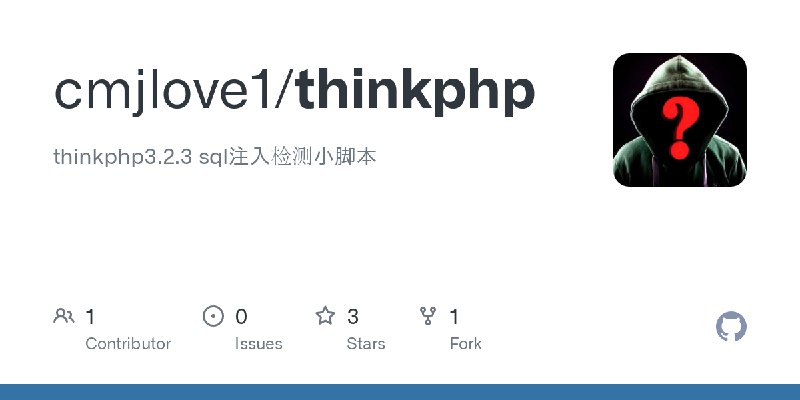GitHub - cmjlove1/thinkphp: thinkphp3.2.3 sql注入检测小脚本