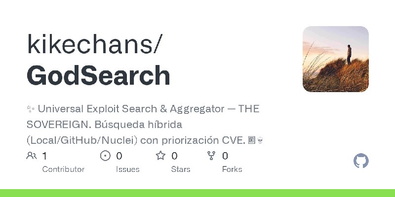 GitHub - kikechans/GodSearch: ✨ Universal Exploit Search & Aggregator — THE SOVEREIGN. Búsqueda híbrida (Local/GitHub/Nuclei) con…