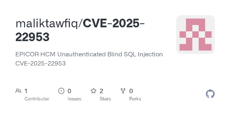 GitHub - maliktawfiq/CVE-2025-22953: EPICOR HCM Unauthenticated Blind SQL Injection CVE-2025-22953