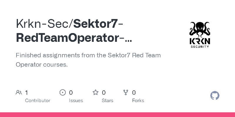 GitHub - Krkn-Sec/Sektor7-RedTeamOperator-Assignments: Finished assignments from the Sektor7 Red Team Operator courses.