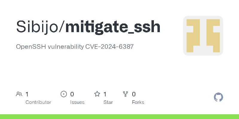 GitHub - Sibijo/mitigate_ssh: OpenSSH vulnerability CVE-2024-6387