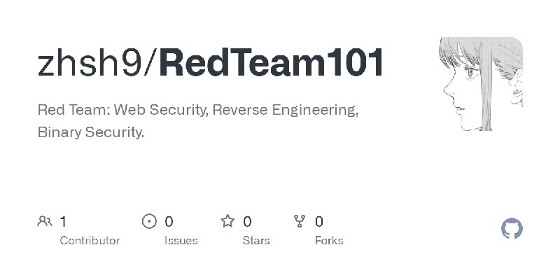 GitHub - zhsh9/RedTeam101: Red Team: Web Security, Reverse Engineering, Binary Security.