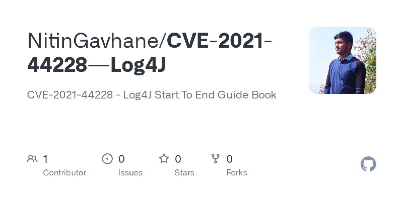 GitHub - NitinGavhane/CVE-2021-44228---Log4J: CVE-2021-44228 - Log4J Start To End Guide Book