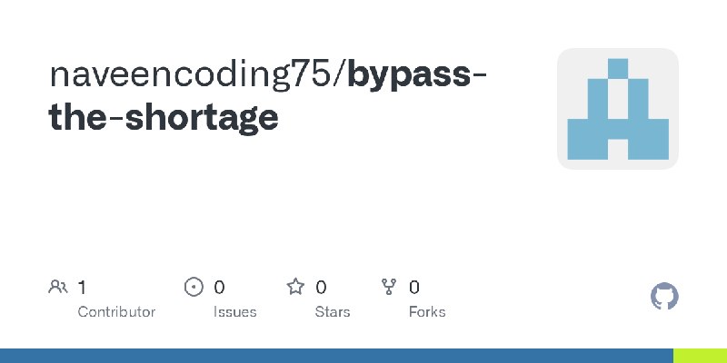 GitHub - naveencoding75/bypass-the-shortage