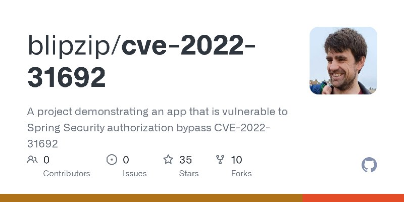GitHub - blipzip/cve-2022-31692: A project demonstrating an app that is vulnerable to Spring Security authorization bypass CVE…