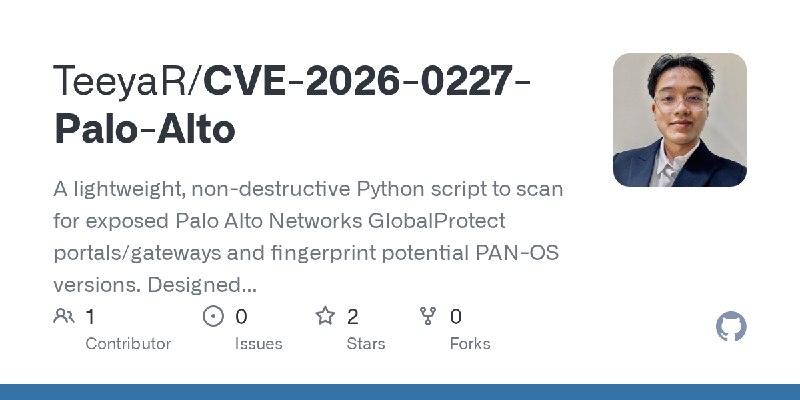GitHub - TeeyaR/CVE-2026-0227-Palo-Alto: A lightweight, non-destructive Python script to scan for exposed Palo Alto Networks GlobalProtect…