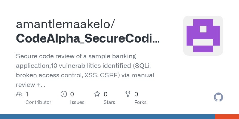 GitHub - amantlemaakelo/CodeAlpha_SecureCodingReview: Secure code review of a sample banking application,10 vulnerabilities identified…