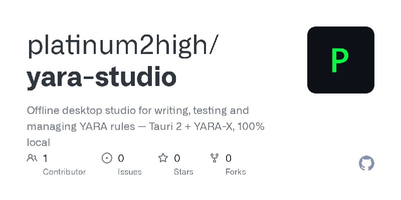 GitHub - platinum2high/yara-studio: Offline desktop studio for writing, testing and managing YARA rules — Tauri 2 + YARA-X, 100%…