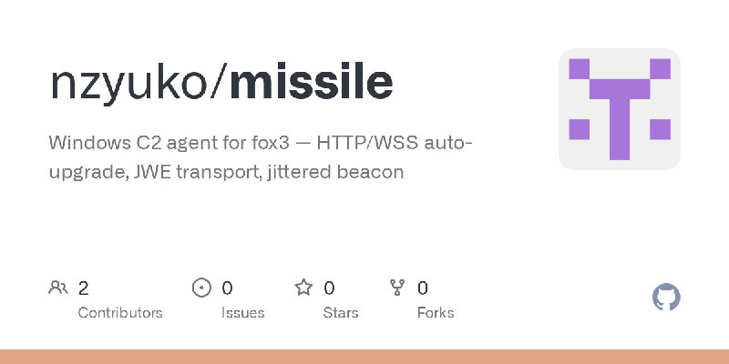 GitHub - nzyuko/missile: Windows C2 agent for fox3 — HTTP/WSS auto-upgrade, JWE transport, jittered beacon