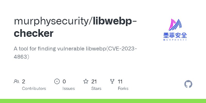 GitHub - murphysecurity/libwebp-checker: A tool for finding vulnerable libwebp(CVE-2023-4863)