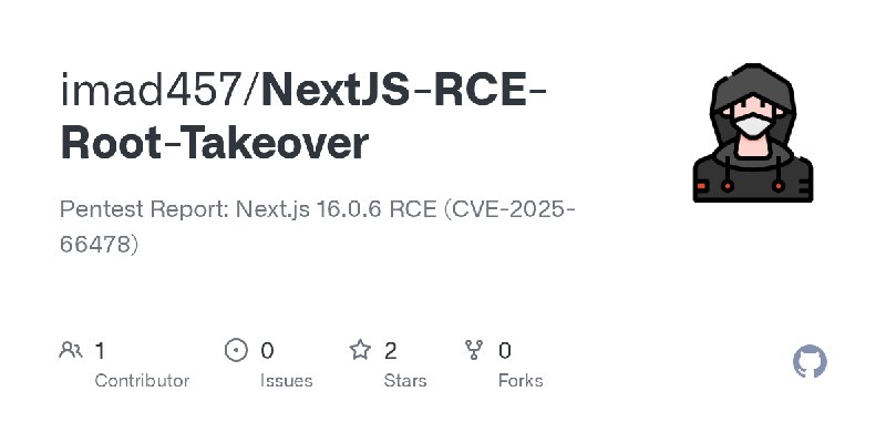 GitHub - imad457/NextJS-RCE-Root-Takeover: Pentest Report: Next.js 16.0.6 RCE (CVE-2025-66478)