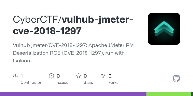 GitHub - CyberCTF/vulhub-jmeter-cve-2018-1297: Vulhub jmeter/CVE-2018-1297: Apache JMeter RMI Deserialization RCE (CVE-2018-1297)…