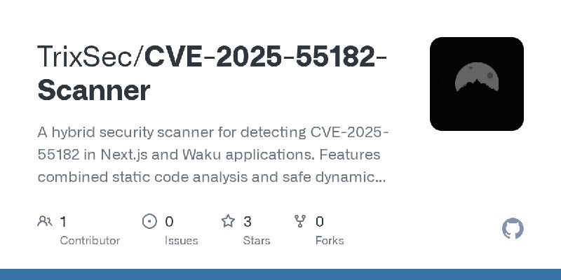 GitHub - TrixSec/CVE-2025-55182-Scanner: A hybrid security scanner for detecting CVE-2025-55182 in Next.js and Waku applications.…