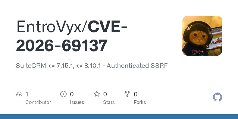 GitHub - EntroVyx/CVE-2026-69137: SuiteCRM <= 7.15.1, <= 8.10.1 - Authenticated SSRF
