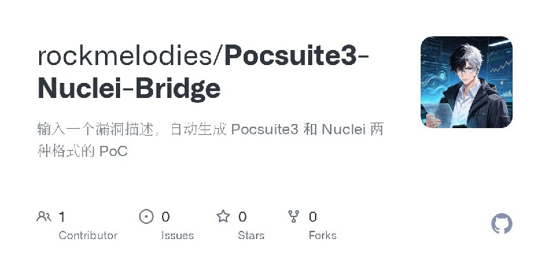 GitHub - rockmelodies/Pocsuite3-Nuclei-Bridge: 输入一个漏洞描述，自动生成 Pocsuite3 和 Nuclei 两种格式的 PoC