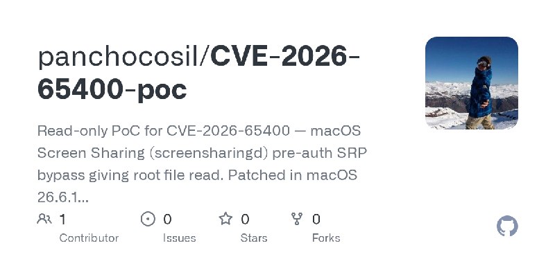 GitHub - panchocosil/CVE-2026-65400-poc: Read-only PoC for CVE-2026-65400 — macOS Screen Sharing (screensharingd) pre-auth SRP…
