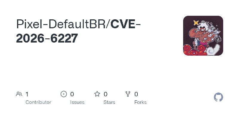 GitHub - Pixel-DefaultBR/CVE-2026-6227