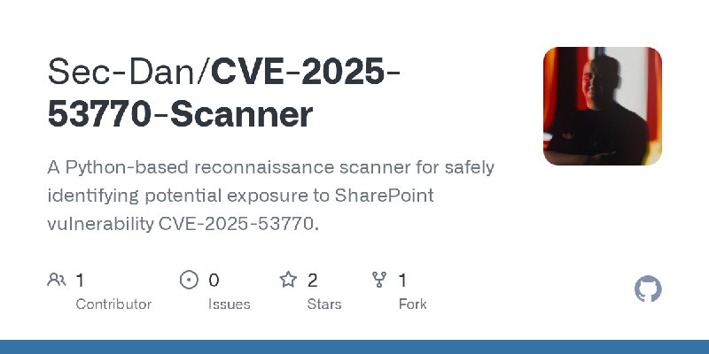 GitHub - Sec-Dan/CVE-2025-53770-Scanner: A Python-based reconnaissance scanner for safely identifying potential exposure to SharePoint…