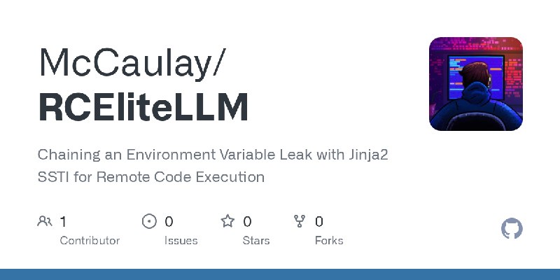 GitHub - McCaulay/RCEliteLLM: Chaining an Environment Variable Leak with Jinja2 SSTI for Remote Code Execution