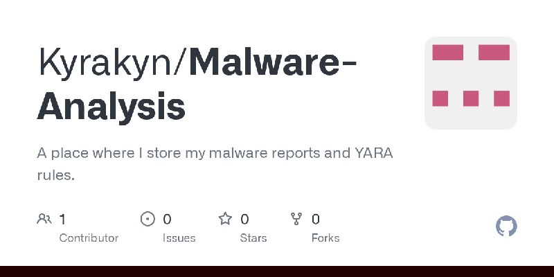 GitHub - Kyrakyn/Malware-Analysis: A place where I store my malware reports and YARA rules.