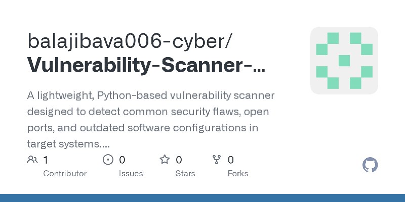 GitHub - balajibava006-cyber/Vulnerability-Scanner-Mini-Project-: A lightweight, Python-based vulnerability scanner designed to…