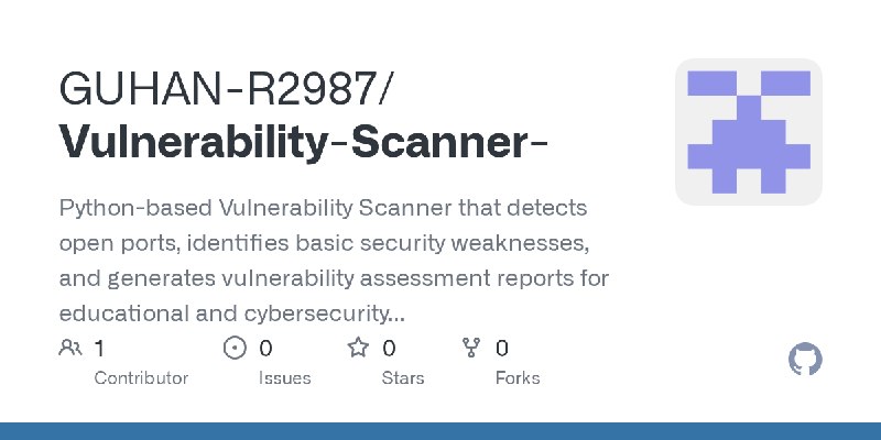 GitHub - GUHAN-R2987/Vulnerability-Scanner-: Python-based Vulnerability Scanner that detects open ports, identifies basic security…