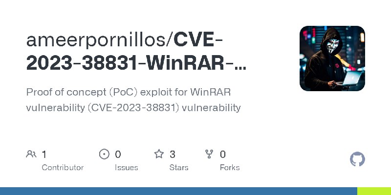 GitHub - ameerpornillos/CVE-2023-38831-WinRAR-Exploit: Proof of concept (PoC) exploit for WinRAR vulnerability (CVE-2023-38831)…