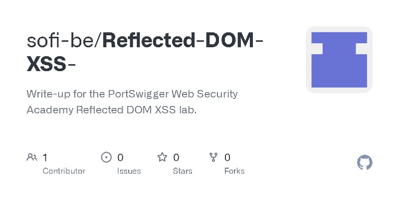GitHub - sofi-be/Reflected-DOM-XSS-: Write-up for the PortSwigger Web Security Academy Reflected DOM XSS lab.