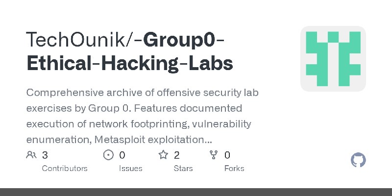 GitHub - TechOunik/-Group0-Ethical-Hacking-Labs: Comprehensive archive of offensive security lab exercises by Group 0. Features…