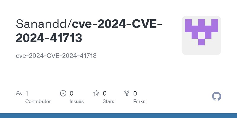 GitHub - Sanandd/cve-2024-CVE-2024-41713: cve-2024-CVE-2024-41713