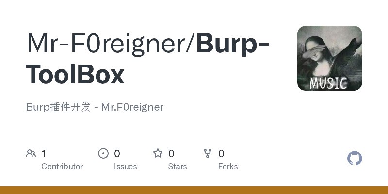 GitHub - Mr-F0reigner/Burp-ToolBox: Burp插件开发 - Mr.F0reigner