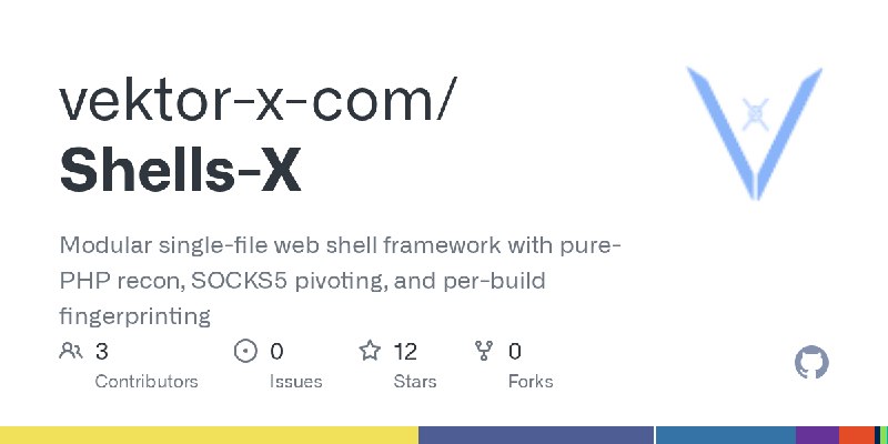 GitHub - vektor-x-com/Shells-X: Modular single-file web shell framework with pure-PHP recon, SOCKS5 pivoting, and per-build fingerprinting