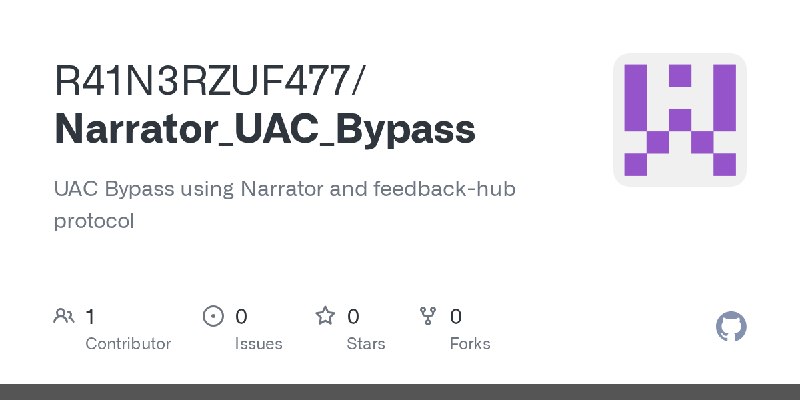 GitHub - R41N3RZUF477/Narrator_UAC_Bypass: UAC Bypass using Narrator and feedback-hub protocol