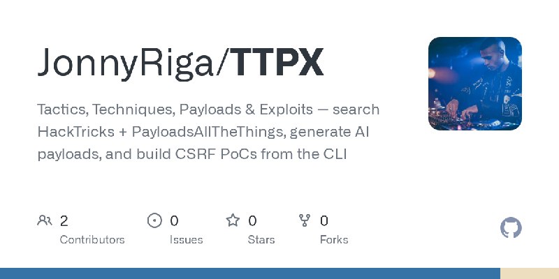 GitHub - JonnyRiga/TTPX: Tactics, Techniques, Payloads & Exploits — search HackTricks + PayloadsAllTheThings, generate AI payloads…