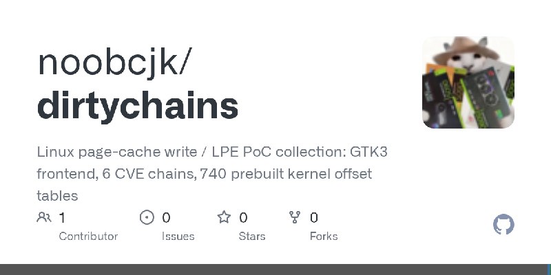 GitHub - noobcjk/dirtychains: Linux page-cache write / LPE PoC collection: GTK3 frontend, 6 CVE chains, 740 prebuilt kernel offset…