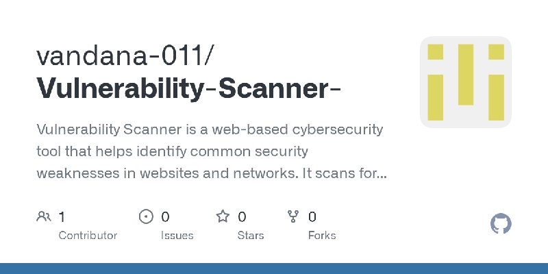 GitHub - vandana-011/Vulnerability-Scanner-: Vulnerability Scanner is a web-based cybersecurity tool that helps identify common…